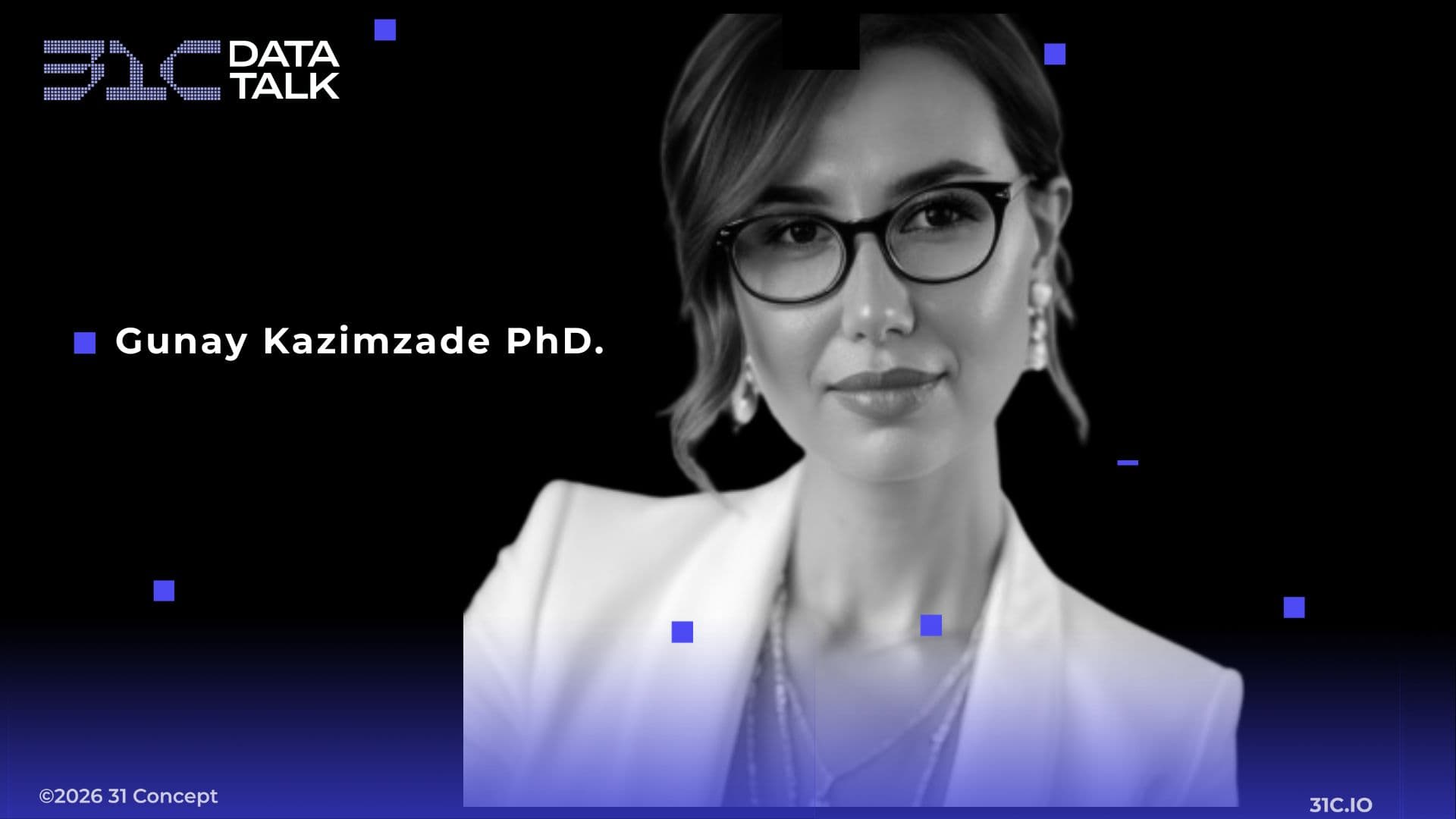 31C Data Talk - Gunay Kazimzade PhD