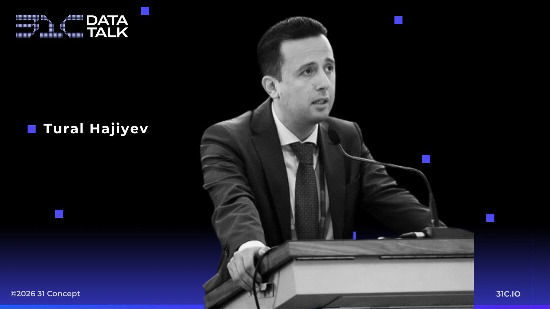 31C Data Talk - Tural Hajiyev, Technology Transformation Partner, Deloitte