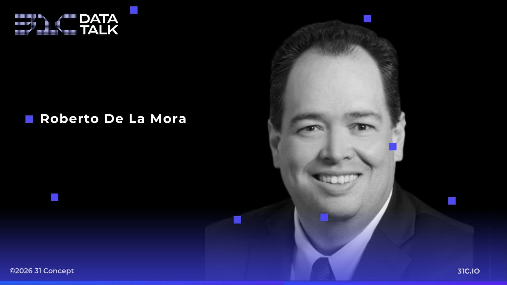 31C Data Talk - Roberto De La Mora